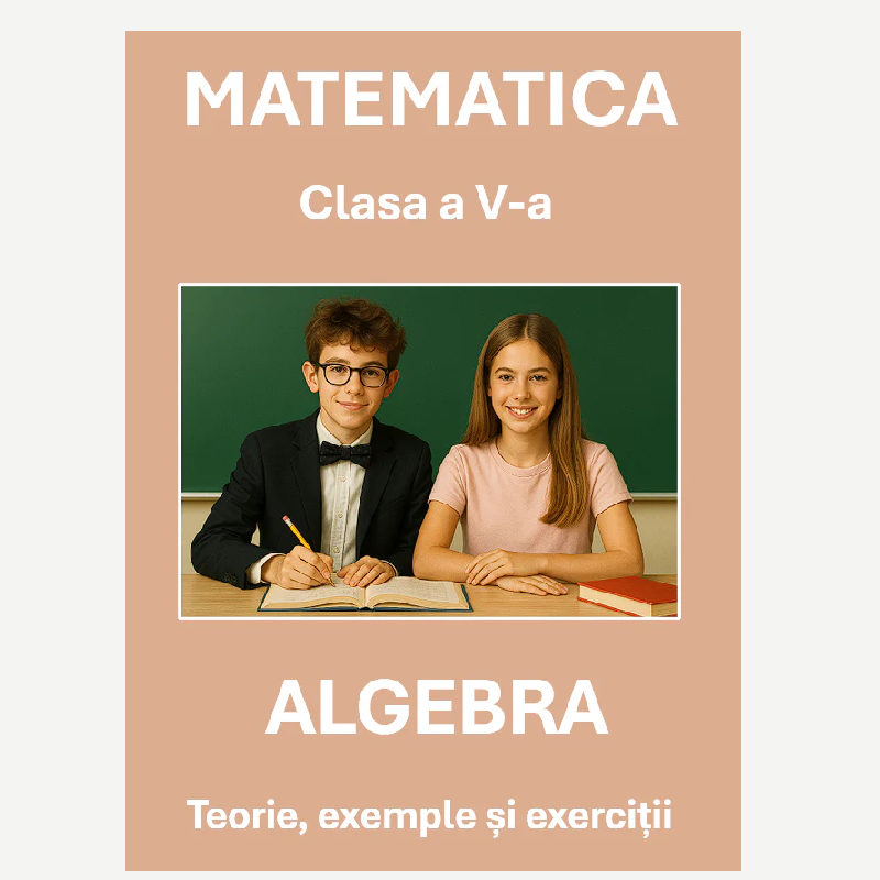P0320  Algebră – Clasa a V-a – Teorie, exemple și exerciții